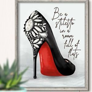 Quote Be A Stiletto In A Room Full Of Flats Fashion Quote Wall Decor Art Print